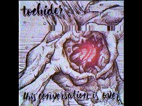 Toehider - This Conversation is Over [Official Video]