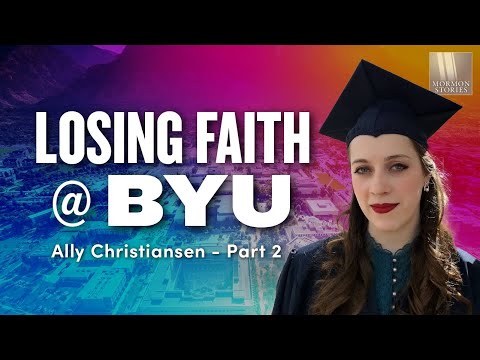 Losing Faith at BYU - Ally Christiansen Part 2 - 1634