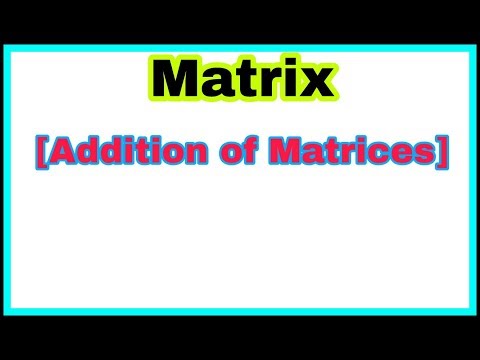 ◆Addition of matrices and it's properties | Matrix - part 2 Video