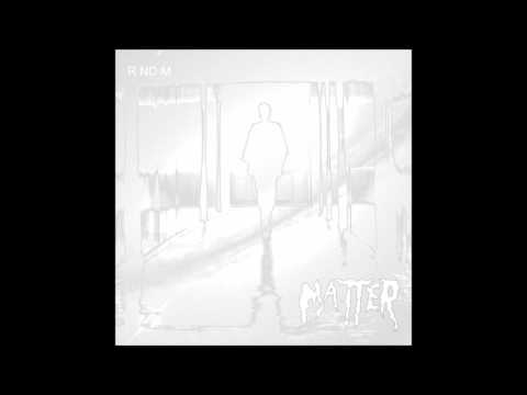 Matter - R ND M [Full EP]