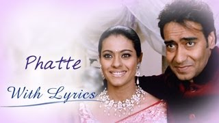 Phatte (Lyrical Song) | U Me Aur Hum | Ajay Devgn & Kajol