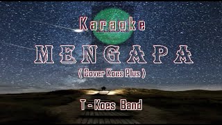 Download lagu Karaoke MENGAPA | KOES PLUS | COVER | T - KOES | No Vocals mp3