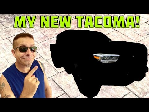 I Bought A New Toyota Tacoma: Let Me Explain!