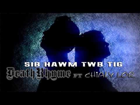 Sib hawm twb tig DeathRhyme Ft. Chialy Lor