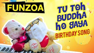TU TOH BUDDHA HO GAYA  Funny Hindi Happy Birthday 