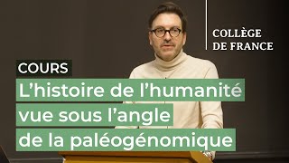 L'histoire de l'humanité vue sous l'angle de la paléogénomique (5) - L. Quintana-Murci (2022-2023)