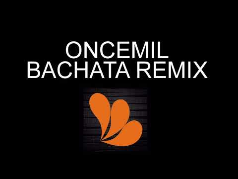 Oncemil  - Bachata Remix (Demo)