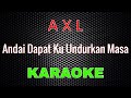 AXL Andai Dapat Ku Undurkan Masa Karaoke LMusical