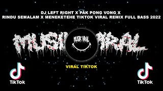 Download lagu DJ LEFT RIGHT X PAK PONG VONG X RINDU SEMALAM X MENEKETEHE TIKTOK VIRAL REMIX FULL BASS 2022 mp3