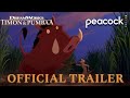 DreamWorks Timon Pumbaa 2022 Official Trailer 1 Peacock