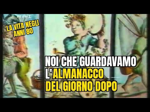 La vita negli anni 80 - Noi che guardavamo l'ALMANACCO DEL GIORNO DOPO