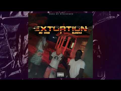 Big Onee, BleachA - Extortion (Official Audio)