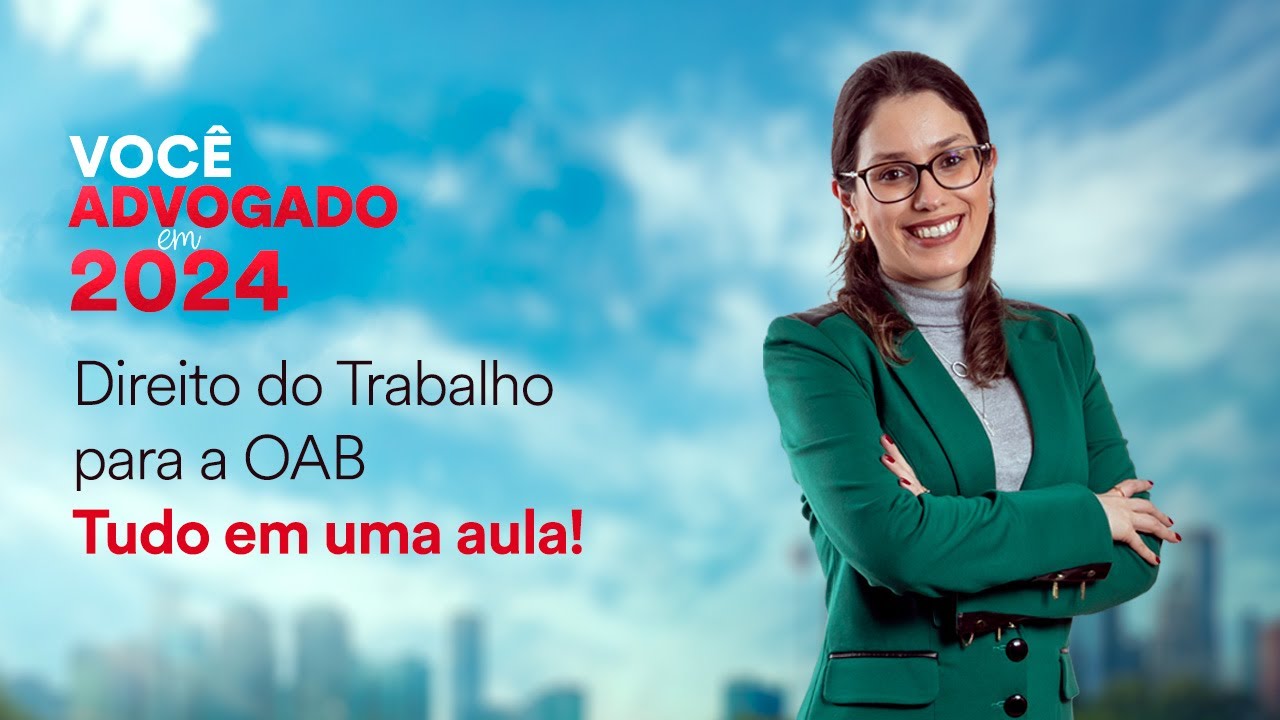 Direito do Trabalho para a OAB - Tudo em uma aula! (Versão 2024)