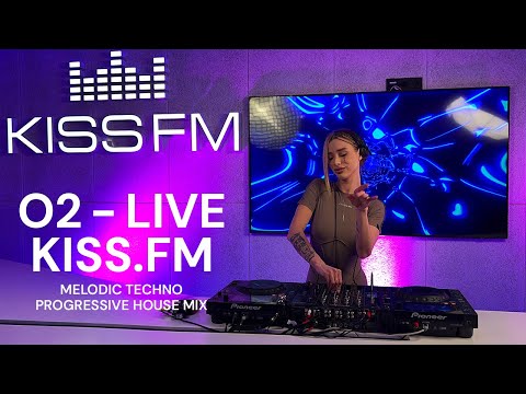 O2 - Live Kiss.FM |Melodic techno, Progressive house Mix
