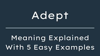 Adept Meaning in English, Definition of Adept, Meaning of Adept With Examples
