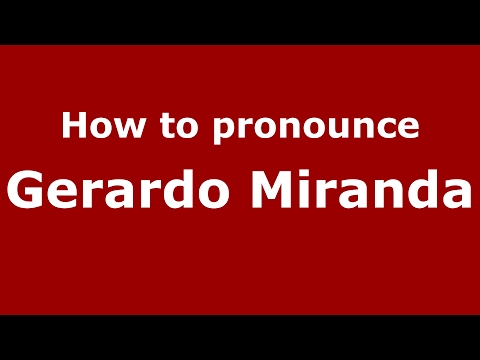 How to pronounce Gerardo Miranda (Spain/Spanish) - PronounceNames.com