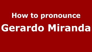 How to pronounce Gerardo Miranda
