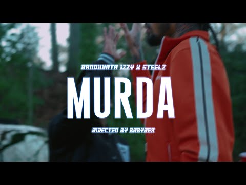 Bandhunta Izzy & Steelz - Murda (Official Video)