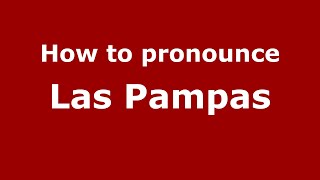 How to pronounce Las Pampas