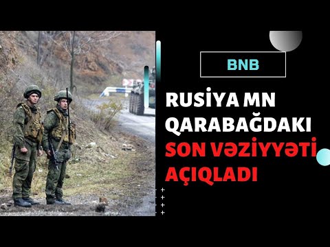 Rusiya MN Qarabağdakı son vəziyyəti açıqladı