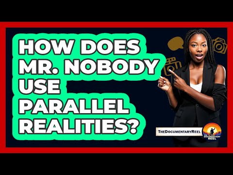 How Does Mr. Nobody Use Parallel Realities?