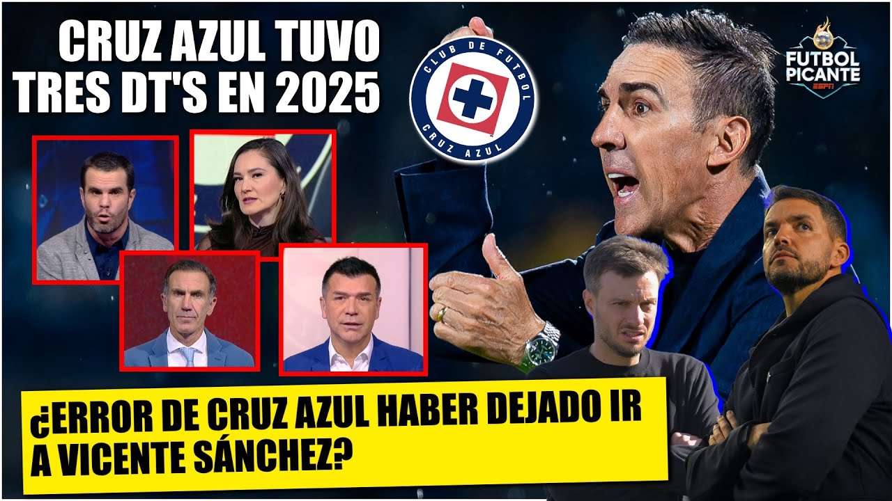 CRUZ AZUL tuvo muchas REVOLUCIONES en 2025: TRES DT ¿Extrañó más a VICENTE SÁNCHEZ? | Futbol Picante