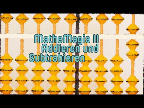 MatheMagia II: Addieren und Subtrahieren mit dem Abakus
