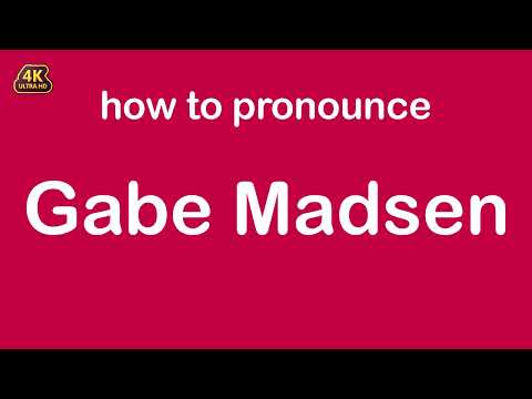 how to pronounce Gabe Madsen