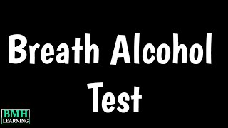 Breath Alcohol Test | Blood Alcohol Test | Measuring Alcohol In Breath |