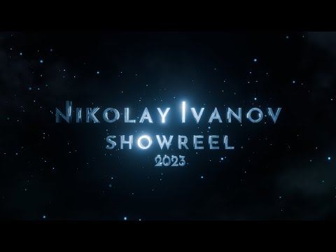 Nikolay Ivanov Showreel 2023