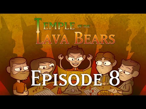 Temple of the Lava Bears Ep8