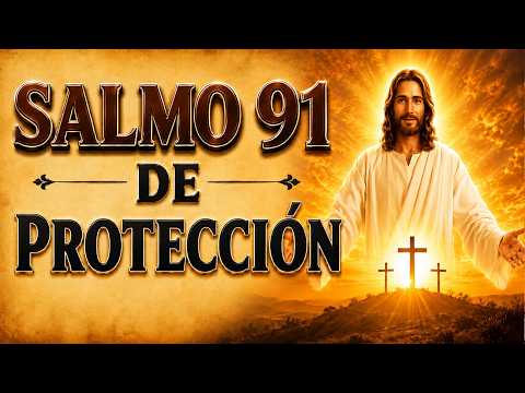 PODEROSA ORACIÓN FROM SALMO 91 PARA PROTECCIÓN