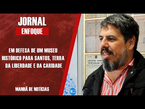 Presidente do IHGS fala sobre a nova campanha do Museu Histórico de Santos