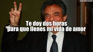 José José - Te Doy Dos Horas (LETRA)