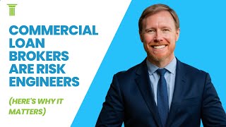 Commercial Loan Brokers Are Risk Engineers (Here's Why It Matters)