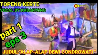 Download lagu KADARYONO 'ALAP-ALAP DEWI CONDROWATI ' TOPENG KERTE KADARYONO | KADARYONO  #part1  EPS3 mp3