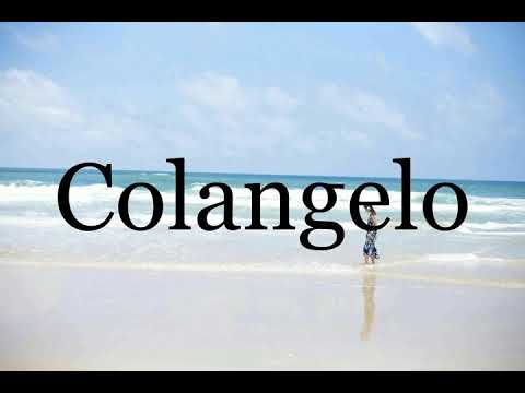How To Pronounce Colangelo🌈🌈🌈🌈🌈🌈Pronunciation Of Colangelo