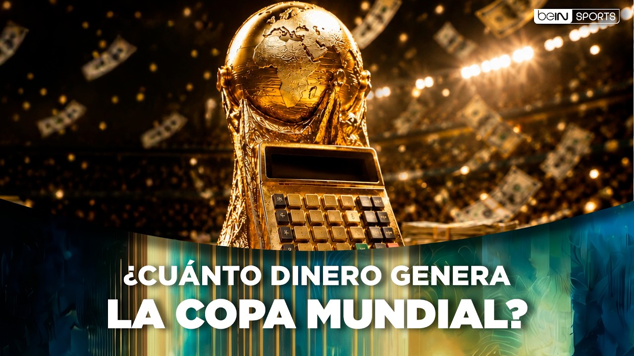 ¿Cuánto dinero genera la Copa Mundial de la FIFA | beIN SPORTS
