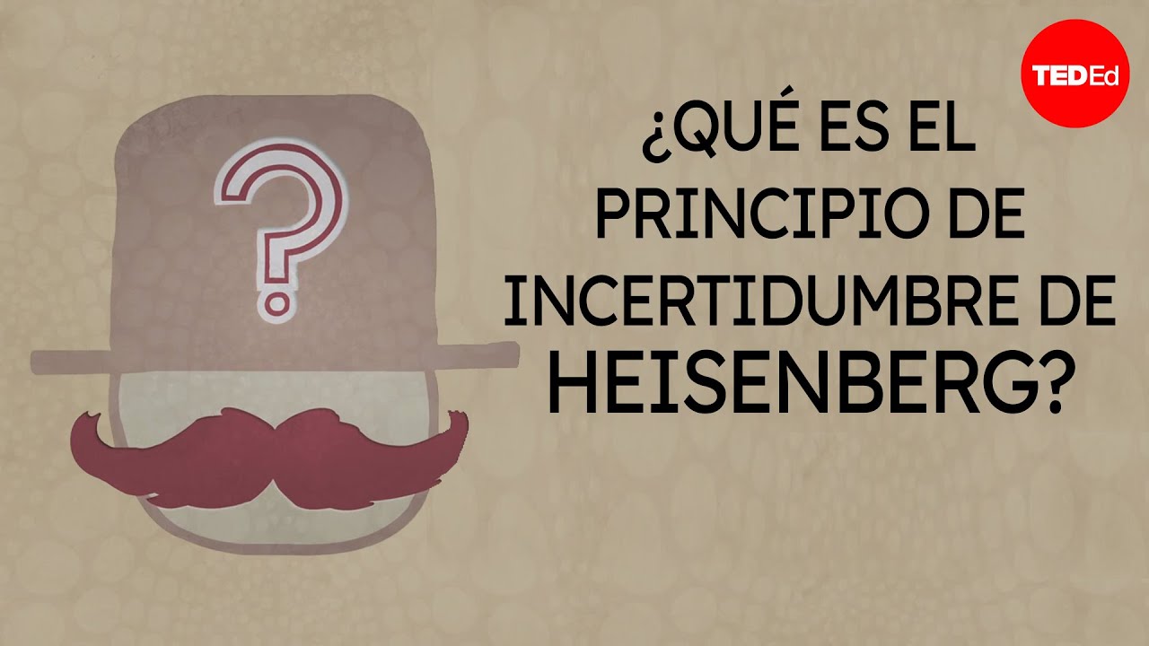 ¿Qué es el Principio de incertidumbre de Heisenberg? - Chad Orzel