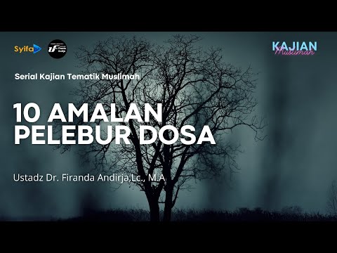 10 Amalan Pelebur Dosa - Ustadz Dr. Firanda Andirja, M.A hafidzahullah