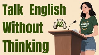 How to Speak English Without Thinking?  | English Listening Practice | English Podcast