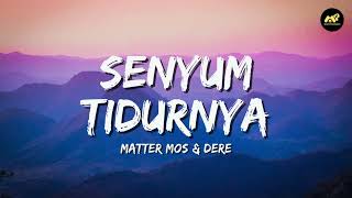 Download lagu Matter Mos & Dere - Senyum Tidurnya (Lirik Lagu) ~ Mulai pertanyakan peranku di dunia mp3