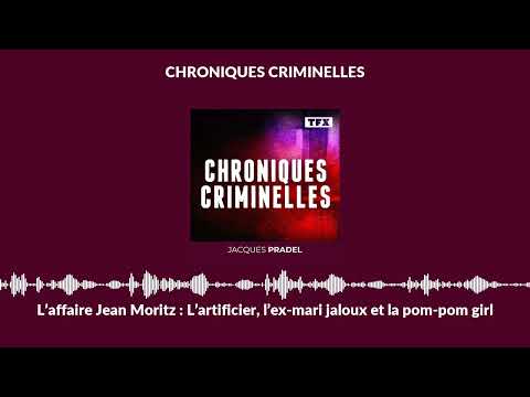 L’affaire Jean Moritz : L’artificier, l’ex-mari jaloux et la pom-pom girl | Chroniques Criminelles