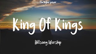 Hillsong Worship - King Of Kings (Lyrics)