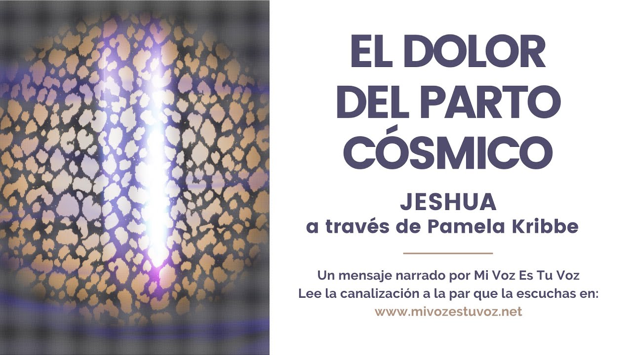 EL DOLOR DEL PARTO CÓSMICO | Una canalización de Jeshua a través de Pamela Kribbe