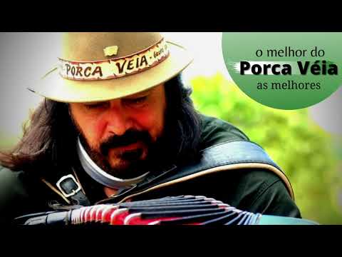As melhores músicas do Porca Véia