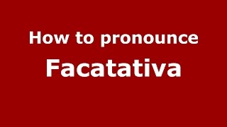 How to pronounce Facatativa