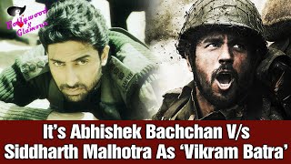 Its Abhishek Bachchan V/s Siddharth Malhotra As ‘Vikram Batra’
