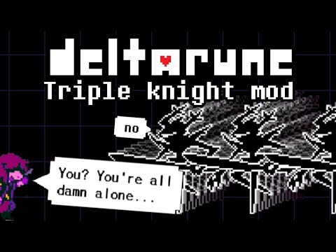 Deltarune - Triple knight mod