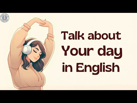 Talk About Your Day | Daily Routine English Conversation Practice | English Learning Podcast